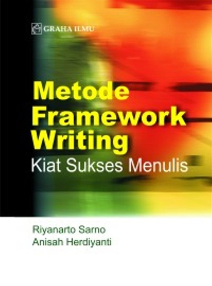 Read more about the article Framework Writing: Panduan Praktis Membangun Tulisan Struktural dan Efisien